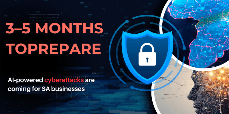 Wave of Supercharged Cyberattacks Will Hit South Africa – Are You Ready?